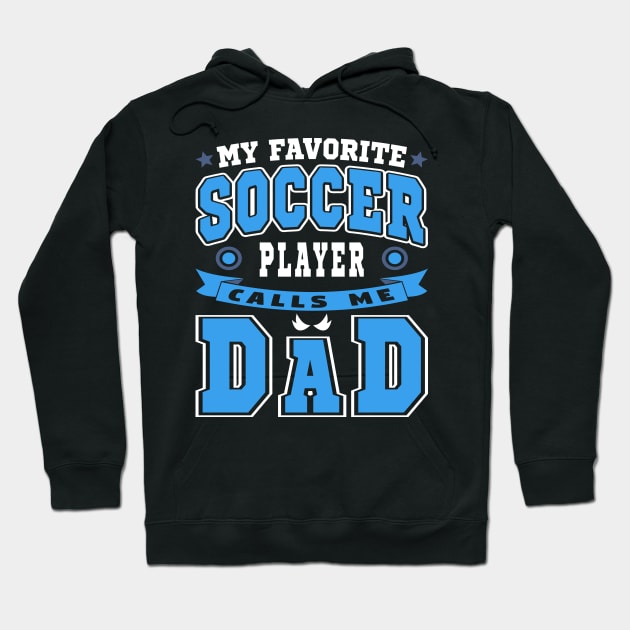 My Favorite Soccer Player Calls Me Dad Blue White Text Hoodie by JaussZ